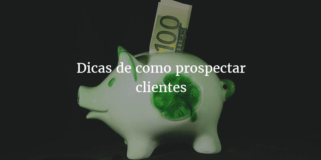 Como prospectar clientes - Piggybank